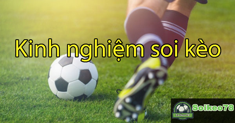 Kinh nghiệm xem kèo, soi kèo khi cá cược