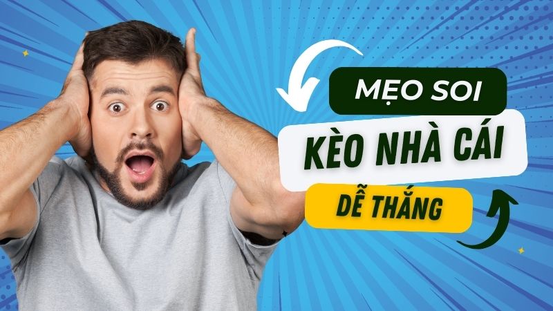Mẹo soi kèo hữu ích cho anh em dễ thắng cá cược