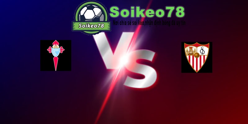 Celta Vigo vs Sevilla – Trận đấu 02h00 24/05/2026 – VĐQG Tây Ban Nha