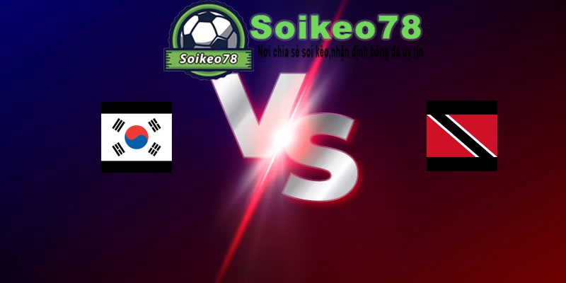 Hàn Quốc vs Trinidad & Tobago – Trận đấu 08h00 31/05/2026 – Giao Hữu Quốc Tế
