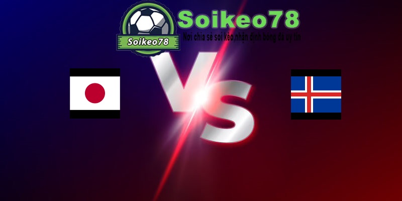 Nhật Bản vs Iceland – Trận đấu 17h25 31/05/2026 – Giao Hữu Quốc Tế