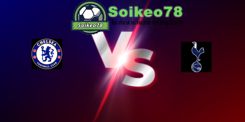 Chelsea vs Tottenham – Trận đấu 02h15 20/05/2026 – Ngoại Hạng Anh