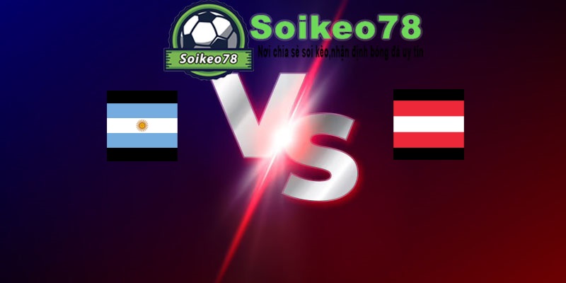 Argentina vs Áo – Trận đấu 00h00 23/06/2026 – WORLD CUP 2026