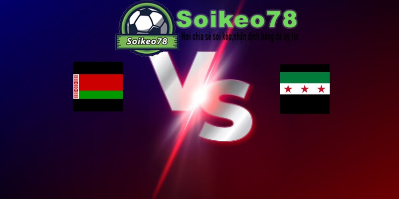 Belarus vs Syria – Trận đấu 23h00 05/06/2026 – Giao Hữu Quốc Tế