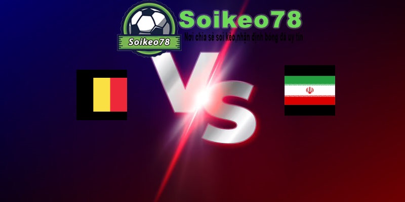 Bỉ vs Iran – Trận đấu 02h00 22/06/2026 – WORLD CUP 2026