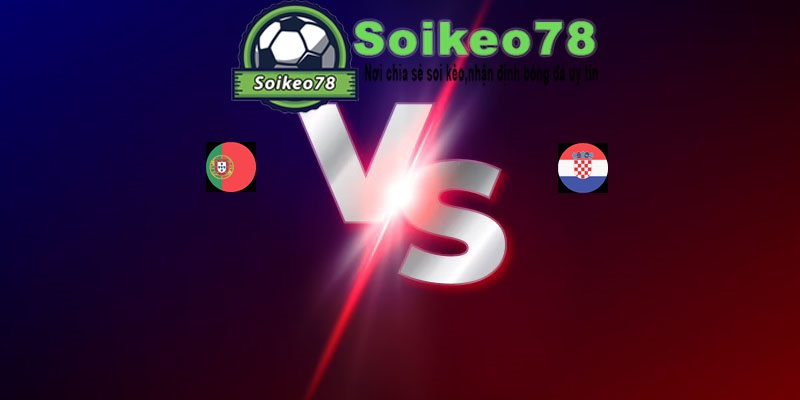 Bồ Đào Nha vs Croatia – Trận đấu 06h00 03/07/2026 – WORLD CUP 2026
