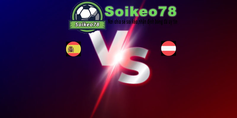 Tây Ban Nha vs Áo – Trận đấu 02h00 03/07/2026 – WORLD CUP 2026
