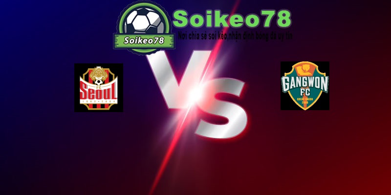 FC Seoul vs Gangwon FC – Trận đấu 17h30 12/07/2026 – VĐQG Hàn Quốc