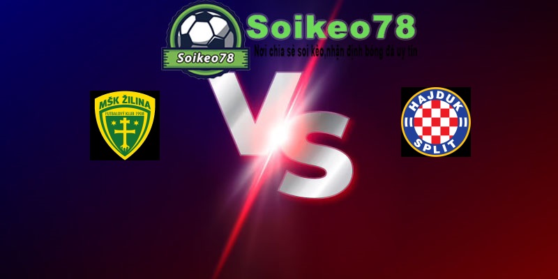 Zilina vs Hajduk Split – Trận đấu 01h30 17/07/2026 – Vòng loại Europa League